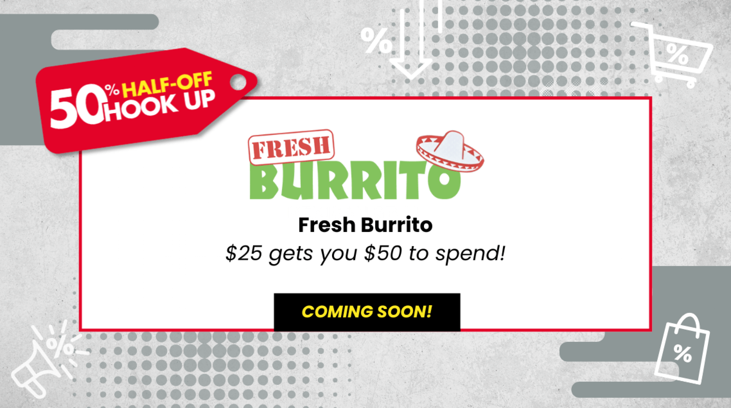 Promo HalfOffHookUp FreshBurrito ComingSoon